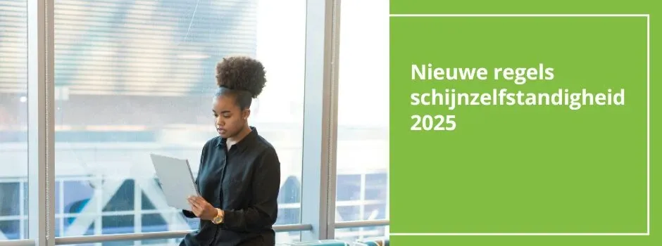 Regels schijnzelfstandigheid 2025